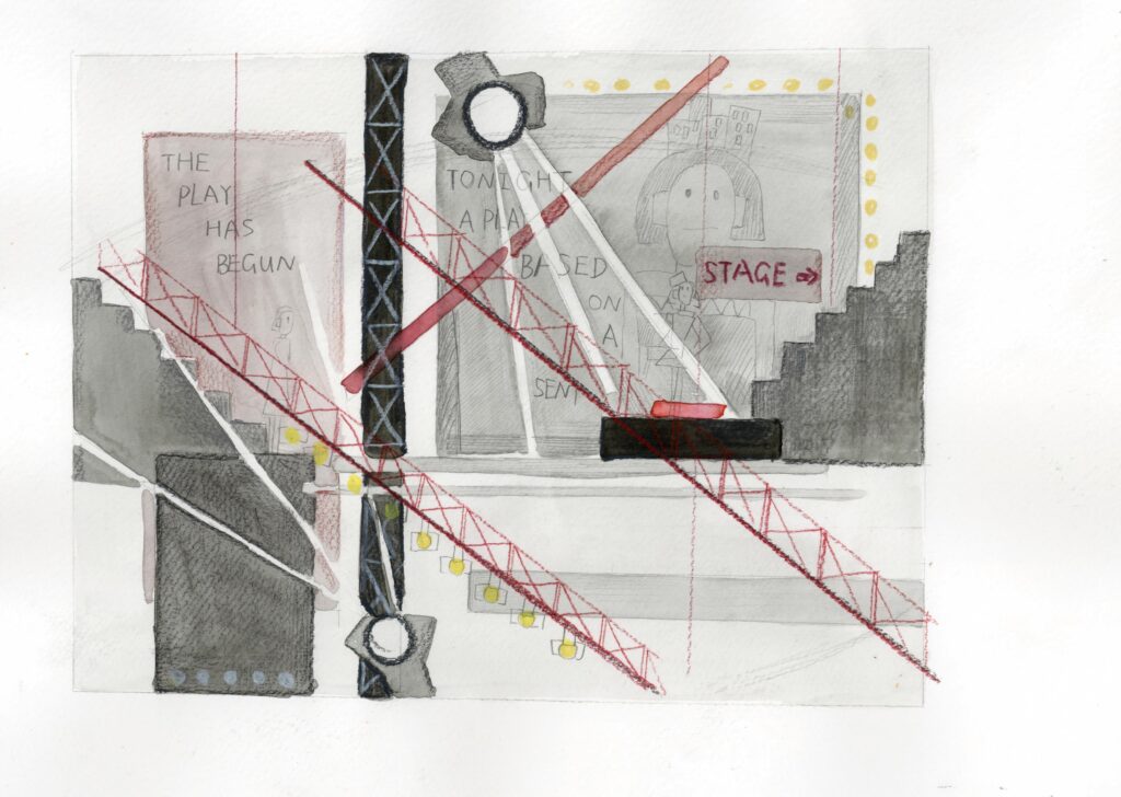 A theatrical stage drawing with a central figure behind large panels, crossed by red diagonal trusses and spotlights, with signs reading “The Play Has Begun” and “Stage”.